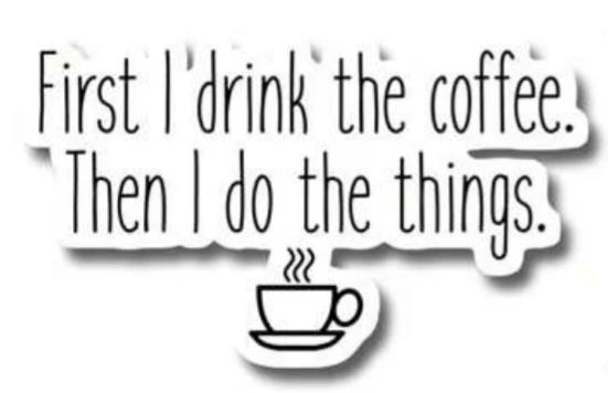 First I Drink Coffee Then Do The Things sticker